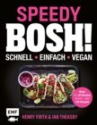 Image for Speedy Bosh! schnell - einfach - vegan: Wow! Nur 30 Minuten kochen - uber 100 Rezepte