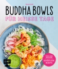 Image for Buddha Bowls fur heie Tage: Frisch, rund und gesund: 50 kostliche Rezepte