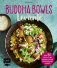 Image for Buddha Bowls - Levante: Uber 50 Rezepte mit orientalischen Gewurzen und Aromen