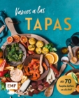 Image for Vamos a las Tapas: Mit 70 Rezepten kostlich um die Welt: Antipasti-Gemuse, Empanadas mit Tomatensalsa, Sesam-Gewurz-Krokant und mehr