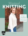 Image for Minimal Knitting - Einfach schone Kleidung stricken: Pullis, Cardigans, Schals und mehr