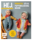 Image for Hej. Minimode - Sue Puppenkleidung nahen: 15 Projekte vom Kleidchen bis zum Rucksack - fur 3 Puppengroen 32-37, 38-43 und 44-47 (z. B. Babyborn, Gotz Muffin). Mit 2 Schnittmusterbogen