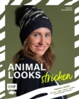 Image for Animal Looks stricken - Fashion-Safari mit Kleidung, Tuchern und mehr: Mit Leo-, Tiger-, Zebra-, Giraffe- und Schlangen-Mustern