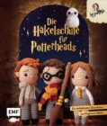 Image for Die Hakelschule fur Potterheads: Die beliebtesten Charaktere aus Hogwarts hakeln