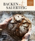 Image for Backen mit Sauerteig: Wurzel-Brot, Emmer-Krustenbrot, Baguette, Bagels, Vinschgerl und mehr: Alle Grundlagen und 60 Rezepte fur den perfekten Einstieg