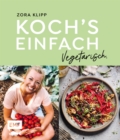 Image for Koch&#39;s einfach - Vegetarisch: Mit Zora Klipp bekannt aus dem TV und Kliemansland
