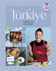 Image for Turkiye - Turkisch kochen: 60 Lieblingsrezepte von YouTube-Star Aynur Sahin (Meinerezepte): Icli Kofte, AdA yaman Besni TavasA , Kunefe und mehr