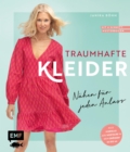 Image for Traumhafte Kleider - Nahen fur jeden Anlass: Von elegant bis casual: Alle Modelle aus Webware in den Groen 34-44 - Mit 6 Schnittmusterbogen