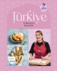 Image for Turkiye - Turkisch backen: 60 Lieblings-Backrezepte von YouTube-Star Aynur Sahin (Meinerezepte): Pide, Gozleme, Baklava und mehr