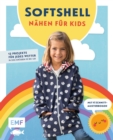 Image for Nahen fur Kids mit Softshell: 12 Projekte fur jedes Wetter in den Groen 92 bis 128 - Mit 4 Schnittmusterbogen