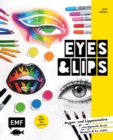 Image for Eyes and Lips - Vom TikTok Star e.l.u.c.e.y: Trendige Augen- und Lippenmotive mit Aquarell, Acryl, Markern und Co. malen - Mit Lucys Playlists