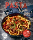 Image for Pasta la vista, Baby!: Uber 70 Nudel-Rezepte zum Farfalle(n)