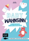 Image for Baby-Wahnsinn!: Uberleben, durchhalten, behandeln - die lustigsten Eltern-Krankheiten von der ELAn-Storung bis zum Brut-Hochdruck - Perfekt als Geschenk zur Geburt