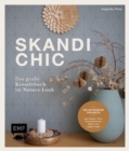 Image for Skandi-Chic - Das groe Kreativbuch im Nature Look: Die schonsten Projekte aus Papier, Holz, Trockenblumen, Resin und vielem mehr