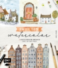 Image for Sweet Home Watercolor: 20 hyggelige Hauser und Landschaften Schritt fur Schritt malen