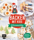 Image for Backen mit Kids (Kindern) - Weihnachten: 50 kinderleichte Mitmach-Rezepte fur Platzchen (Kekse), Baumkuchen, Bratapfel und mehr