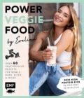 Image for Power-Veggie-Food by Evelina: Uber 60 vegetarische Rezepte fur Bowls, Bars, Bites and more - Dein High Protein Kick in maximal 30 Minuten!