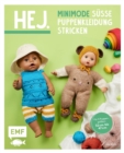 Image for Hej Minimode – Süße Puppenkleidung stricken: 15 Projekte von Mutzchen bis Strampler - fur 3 Puppengroen 32-37 cm, 38-43 cm und 44-47 cm (z. B. Babyborn, Gotz Muffin)