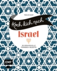 Image for Koch dich nach Israel: 30 genussvolle Fernweh-Rezepte: Shakshouka, Rote-Bete-Falafeln, Baba Ganoush und mehr