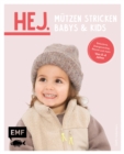 Image for Hej. Mutzen stricken - Babys &amp; Kids: Die passen perfekt! Tolle Modelle und aufregende Muster: Beanie, Balaclava, Zwergenmutze und mehr - Von 0-4 Jahre