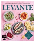 Image for Levante - Gemeinsam orientalisch genieen: 100 Rezepte fur opulente Mezze-Buffets