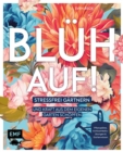 Image for Bluh auf!: Stressfrei gartnern und Kraft aus dem eigenen Garten schopfen -Mit Achtsamkeitsubungen, harmonischen Pflanzplanen und viel Gartenwissen
