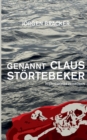 Image for Genannt Claus Stoertebeker : Ein historischer Zeitroman, Stoertebeker-Trilogie Band 1