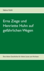 Image for Erna Ziege und Henriette Huhn auf gef?hrlichem Wege