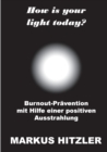 Image for How is your light today? : Burnout-Pravention mit Hilfe einer positiven Ausstrahlung