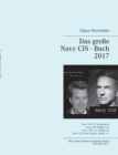 Image for Das grosse Navy CIS - Buch 2017 : Das NCIS TV-Serienbuch: Navy CIS Staffel 1-14 Navy CIS: L.A. Staffel 1-8 Navy CIS: New Orleans Staffel 1-2
