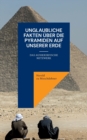 Image for Unglaubliche Fakten uber die Pyramiden auf unserer Erde