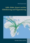 Image for Addis Ababa Airport zwischen Globalisierung und Fragmentierung : Ein Hub in Raum und Zeit