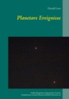 Image for Planetare Ereignisse : Groesste Elongationen, Oppositionen, Transite, Konjunktionen zwischen Planeten und hellen Fixsternen von 1900 bis 2101