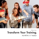 Image for Transform Your Training : The Metalog Method
