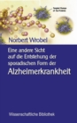 Image for Eine andere Sicht auf die Entstehung der sporadischen Form der Alzheimerkrankheit : Neuronale, mitochondriale Energetik - Quantenbiologischer Hintergrund
