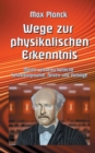 Image for Wege zur Physikalischen Erkenntnis : Meine wissenschaftliche Selbstbiographie, Reden und Vortrage