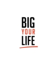 Image for Big Your Life : Action Book