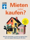 Image for Mieten oder kaufen?: Wie Sie entscheiden, ob sich ein eigenes Haus oder eine eigene Wohnung fur Sie lohnt | Mit Finanztest-Online-Rechner
