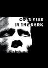 Image for Cold Kiss in the Dark : Rauschgiftabhangigkeit ausleben