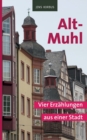 Image for Alt-Muhl : Vier Erz?hlungen aus einer Stadt
