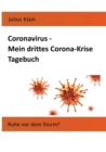 Image for Coronavirus - Mein drittes Corona-Krise Tagebuch : Ruhe vor dem Sturm?