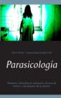 Image for Parasicologia : Telepatia, clarividencia, fantasmas, lectura de mentes, vida despues de la muerte.