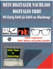 Image for Mein Digitaler Nachlass - Digitales Erbe - Mit Erfolg Schritt fur Schritt zur Absicherung!