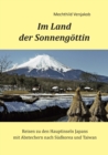 Image for Im Land der Sonnengoettin : Reisen zu den Hauptinseln Japans mit Abstechern nach Sudkorea und Taiwan