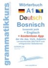 Image for Woerterbuch Deutsch - Bosnisch - Englisch Niveau A1 : Lernwortschatz A1 Sprachkurs Deutsch zum erfolgreichen Selbstlernen fur TeilnehmerInnen aus Bosnien