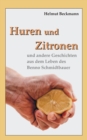 Image for Huren und Zitronen : und andere Geschichten aus dem Leben des Benno Schmidtbauer