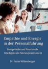 Image for Empathie und Energie in der Personalfuhrung : Energetische und Emotionale Intelligenz als Fuhrungsinstrument