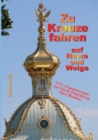 Image for Zu Kreuze fahren auf Newa und Wolga : 2 Metropolen und 1771 Flusskilometer in 11 Tagen