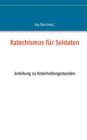 Image for Katechismus fur Soldaten : Anleitung zu Unterhaltungsstunden