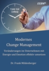 Image for Modernes Change Management : Veranderungen im Unternehmen mit Energie und Emotion effektiv umsetzen